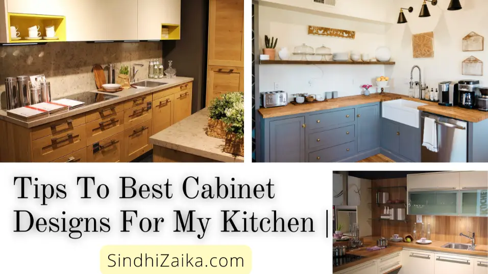Perfect Tips To Best Cabinet Designs For My Kitchen | SindhiZaika.com