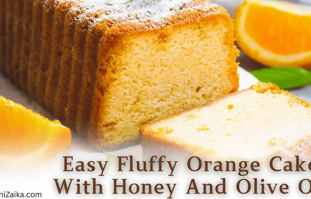 Full Recipe Easy Fluffy Orange Cake With Honey And Olive Oil | SindhiZaika.com